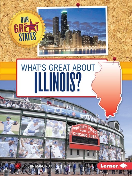 Title details for What's Great about Illinois? by Kristin Marciniak - Available